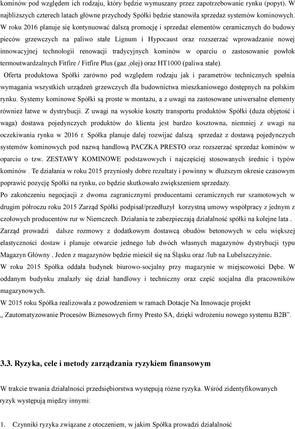 technologii renowacji tradycyjnych kominów w oparciu o zastosowanie powłok termoutwardzalnych Fitfire / Fitfire Plus (gaz,olej) oraz HT1000 (paliwa stałe).