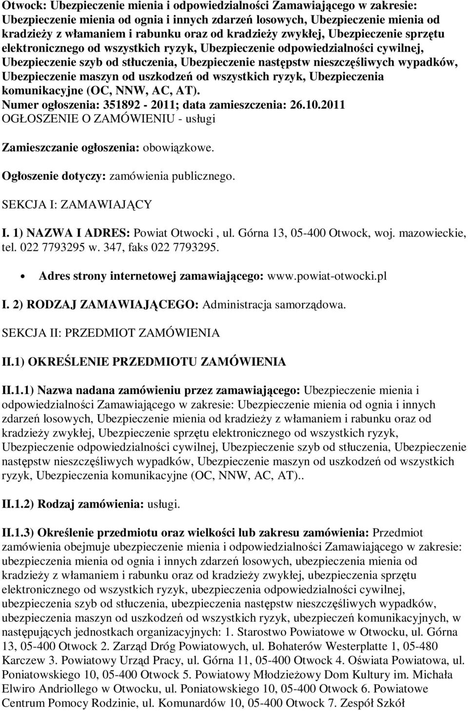 wypadków, Ubezpieczenie maszyn od uszkodzeń od wszystkich ryzyk, Ubezpieczenia komunikacyjne (OC, NNW, AC, AT). Numer ogłoszenia: 351892-2011; data zamieszczenia: 26.10.