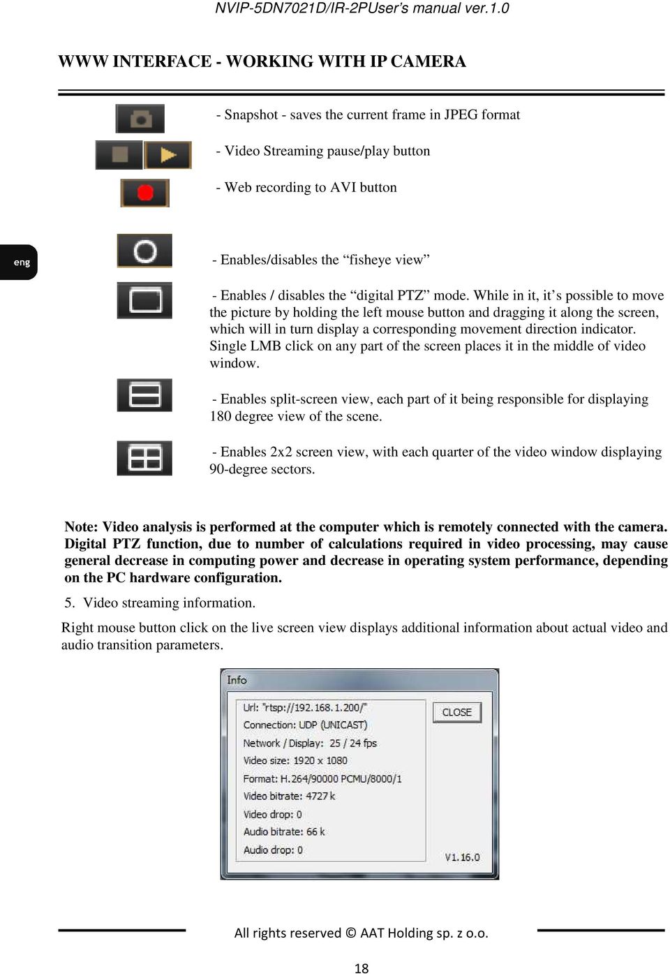 0 WWW INTERFACE - WORKING WITH IP CAMERA - Snapshot - saves the current frame in JPEG format - Video Streaming pause/play button - Web recording to AVI button - Enables/disables the fisheye view -