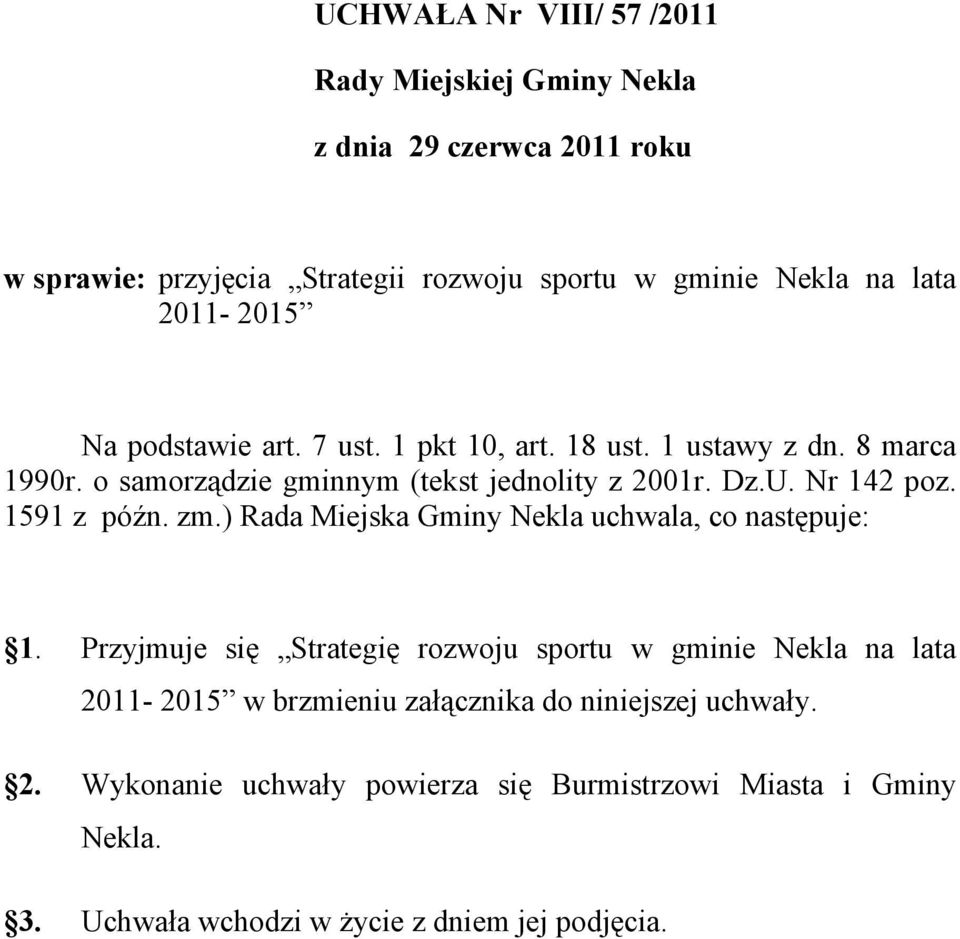 Nr 142 poz. 1591 z późn. zm.) Rada Miejska Gminy Nekla uchwala, co następuje: 1.