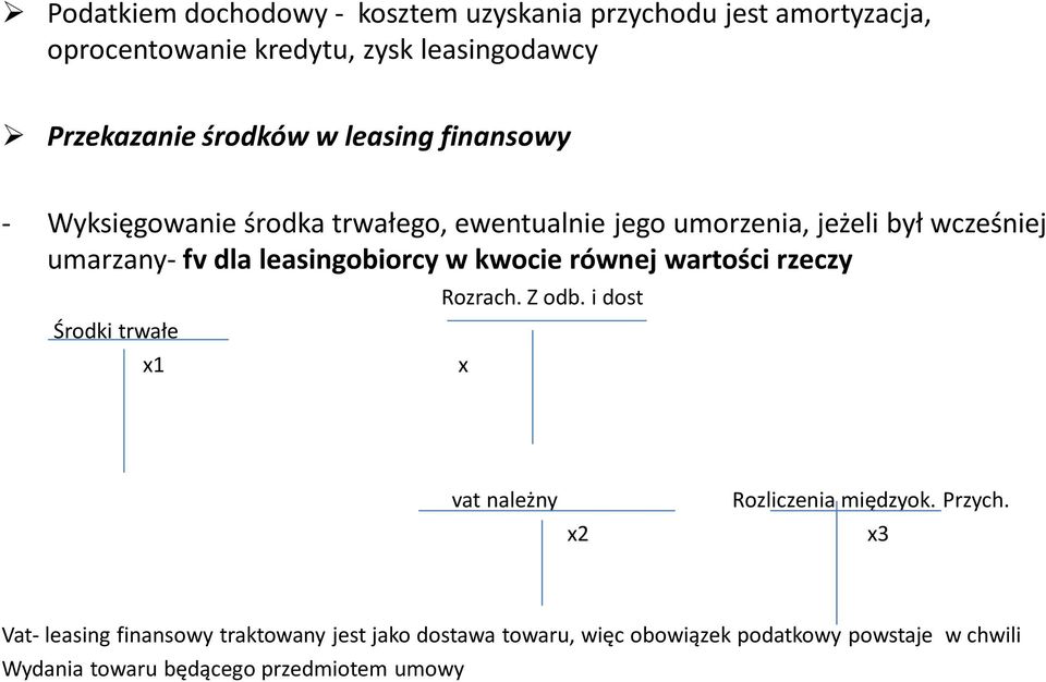 w kwocie równej wartości rzeczy Środki trwałe x1 Rozrach. Z odb. i dost x vat należny x2 Rozliczenia międzyok. Przych.