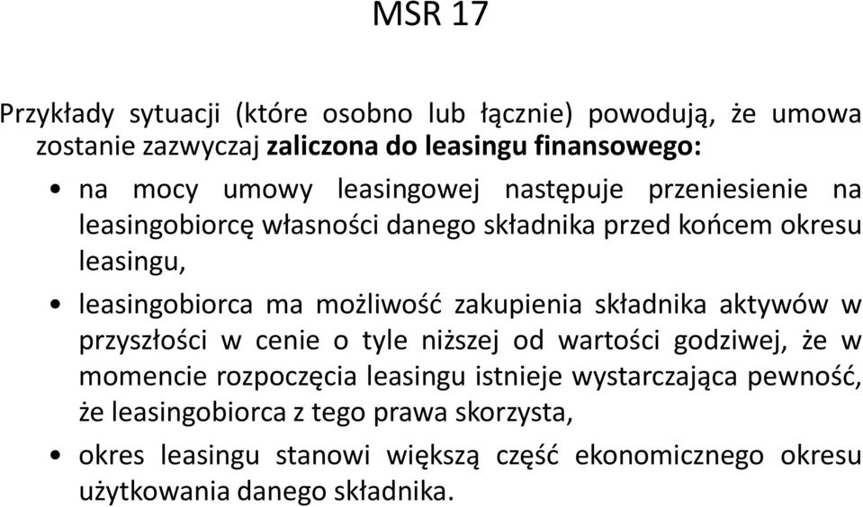 zakupienia składnika aktywów w przyszłości w cenie o tyle niższej od wartości godziwej, że w momencie rozpoczęcia leasingu istnieje