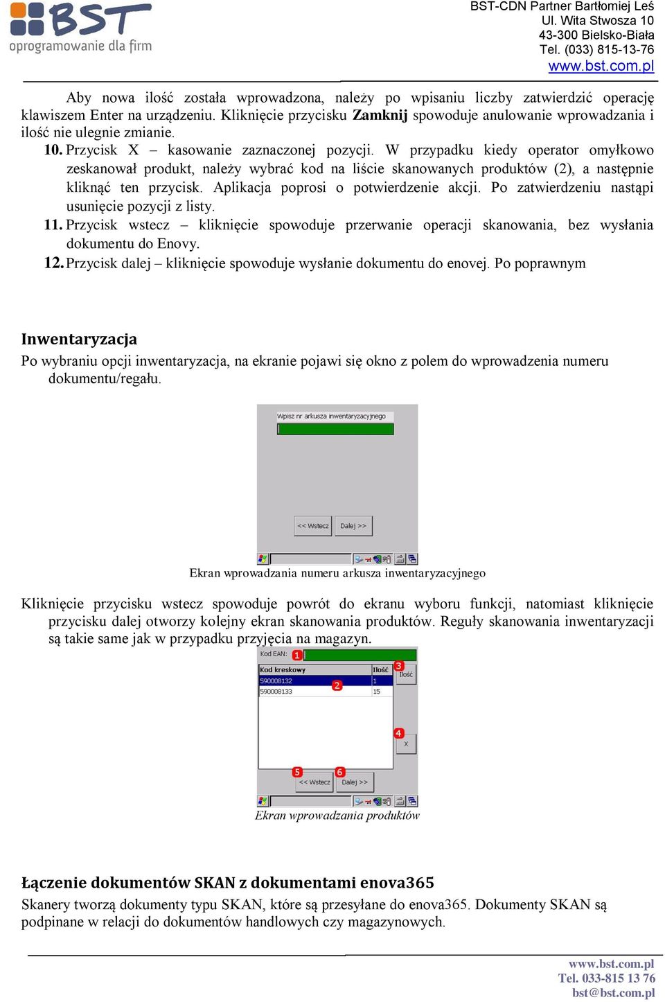 W przypadku kiedy operator omyłkowo zeskanował produkt, należy wybrać kod na liście skanowanych produktów (2), a następnie kliknąć ten przycisk. Aplikacja poprosi o potwierdzenie akcji.