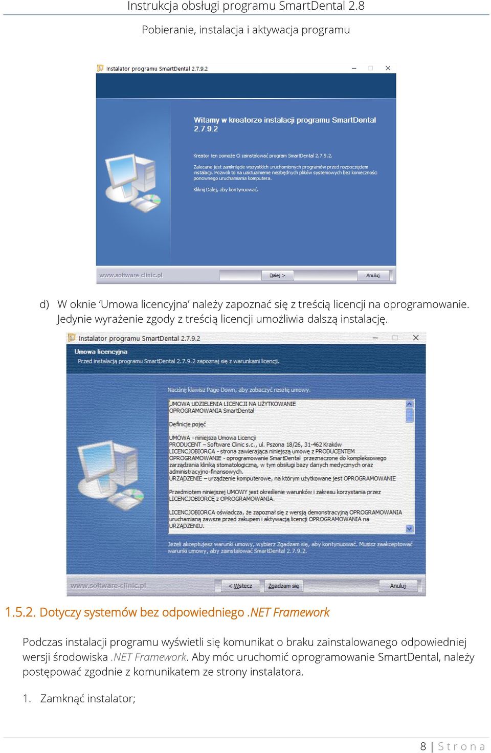 net Framework Podczas instalacji programu wyświetli się komunikat o braku zainstalowanego odpowiedniej wersji środowiska.