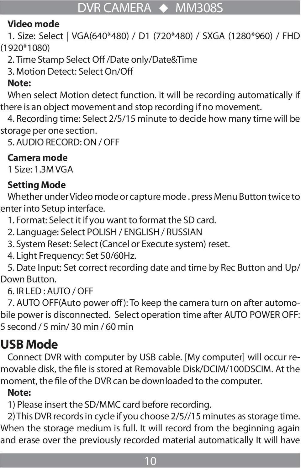 Recording time: Select 2/5/15 minute to decide how many time will be storage per one section. 5. AUDIO RECORD: ON / OFF Camera mode 1 Size: 1.