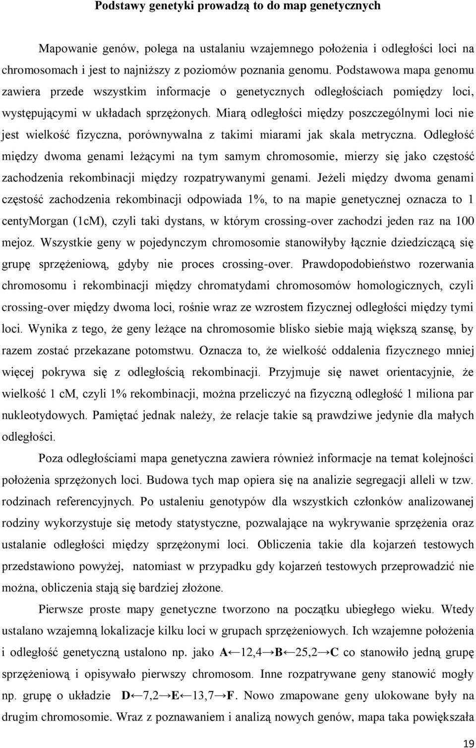 Miarą odległości między poszczególnymi loci nie jest wielkość fizyczna, porównywalna z takimi miarami jak skala metryczna.