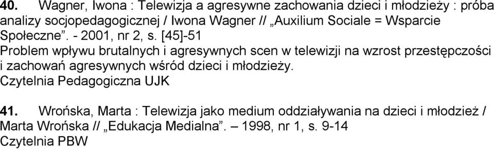 [45]-51 Problem wpływu brutalnych i agresywnych scen w telewizji na wzrost przestępczości i zachowań agresywnych