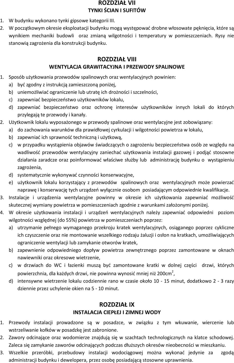 Rysy nie stanowią zagrożenia dla konstrukcji budynku. ROZDZIAŁ VIII WENTYLACJA GRAWITACYJNA I PRZEWODY SPALINOWE 1.