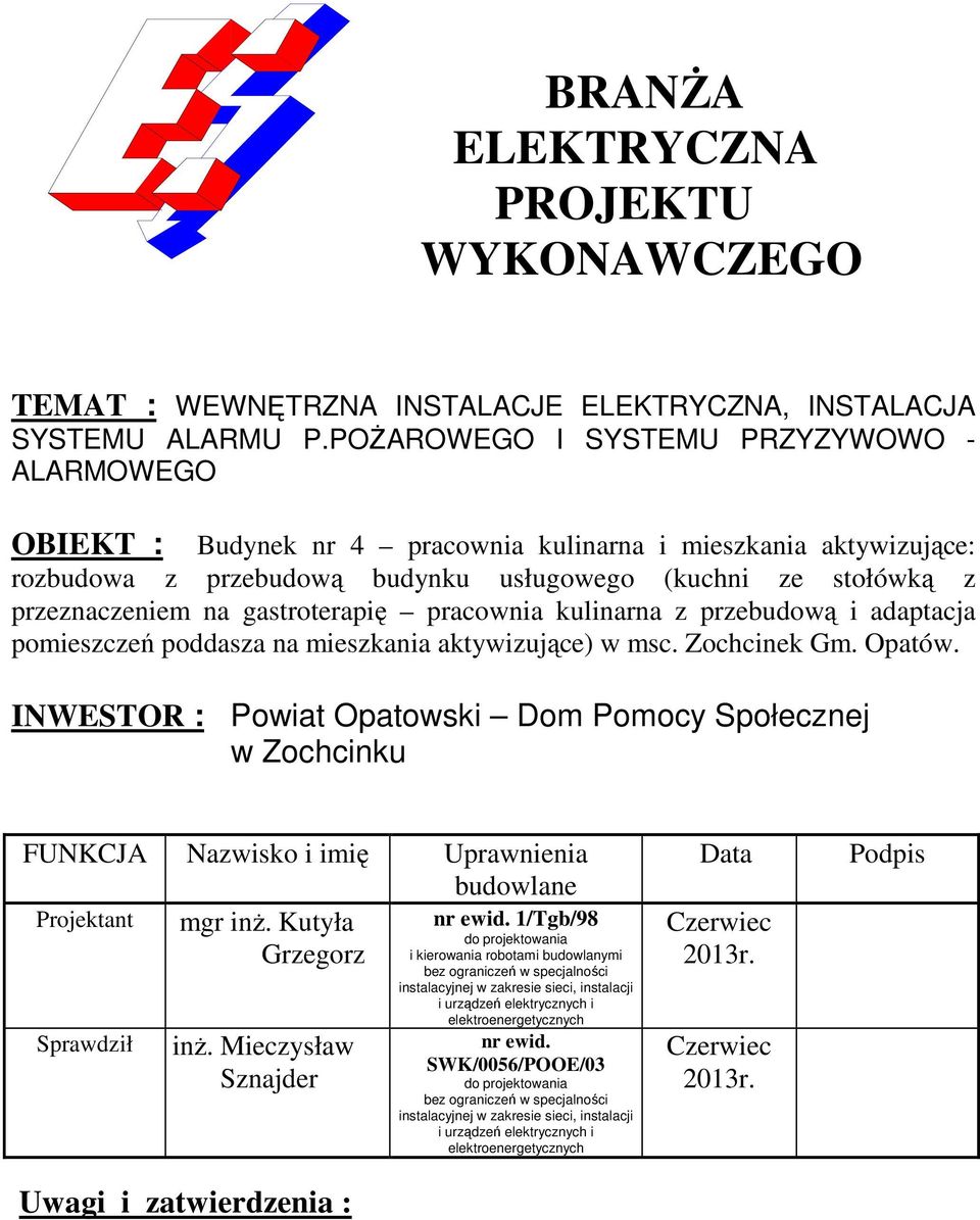 gastroterapię pracownia kulinarna z przebudową i adaptacja pomieszczeń poddasza na mieszkania aktywizujące) w msc. Zochcinek Gm. Opatów.