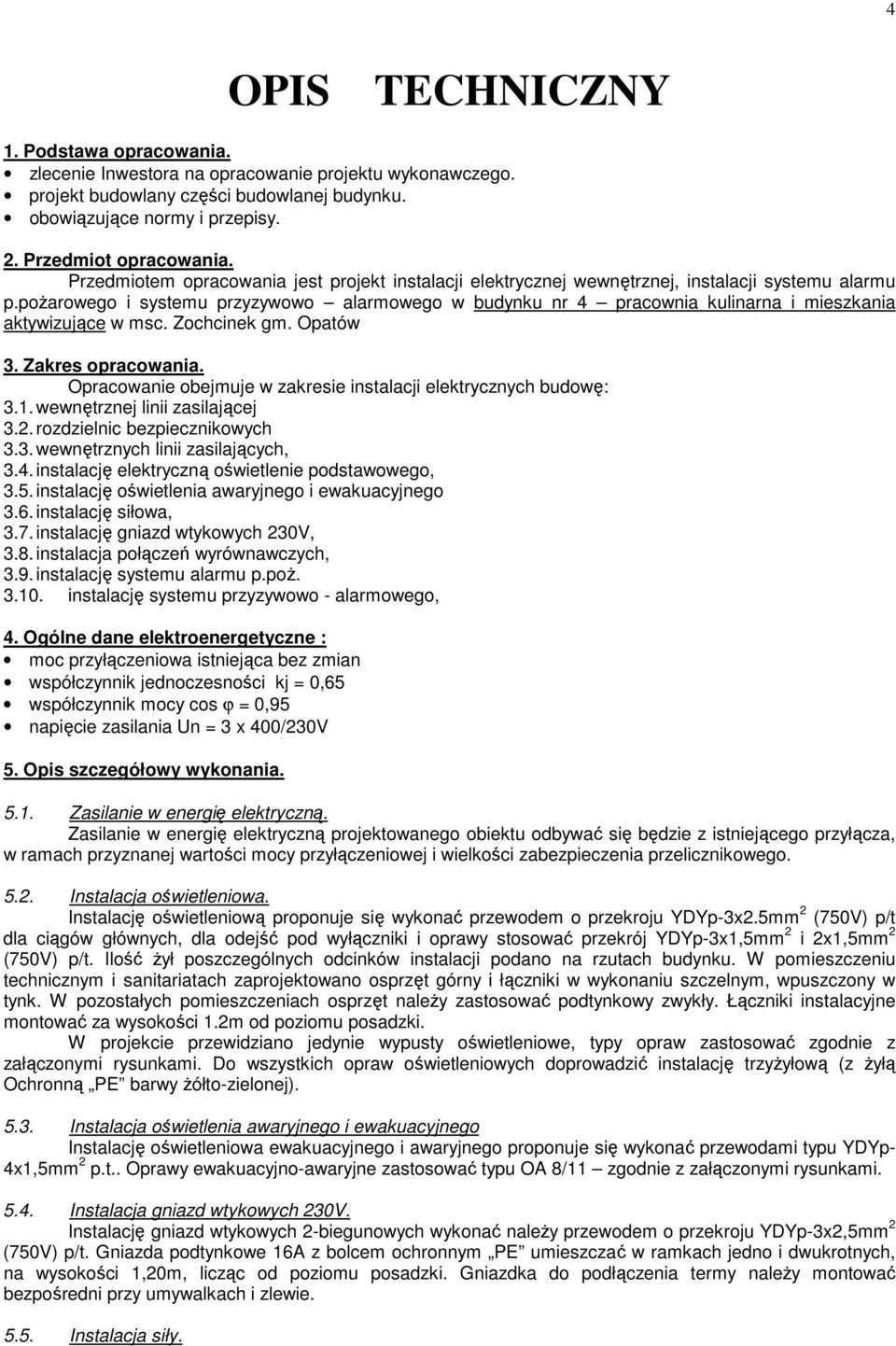 poŝarowego i systemu przyzywowo alarmowego w budynku nr 4 pracownia kulinarna i mieszkania aktywizujące w msc. Zochcinek gm. Opatów 3. Zakres opracowania.