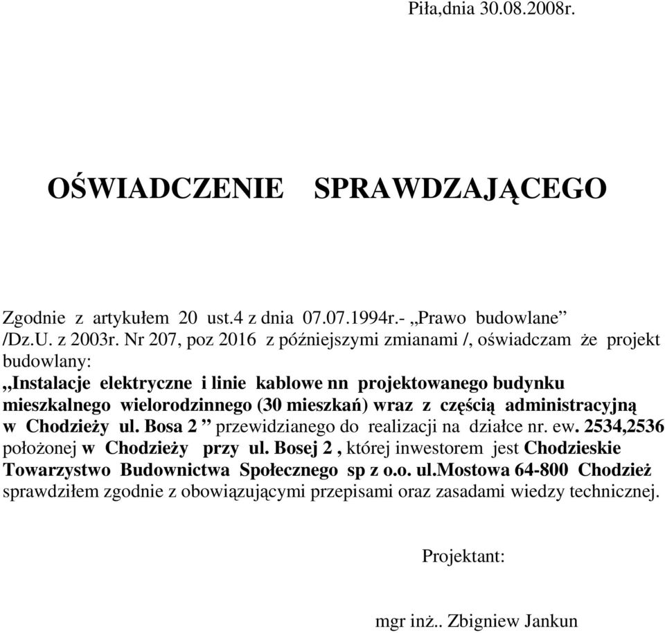 mieszkań) wraz z częścią administracyjną w Chodzieży ul. Bosa 2 przewidzianego do realizacji na działce nr. ew. 2534,2536 położonej w Chodzieży przy ul.