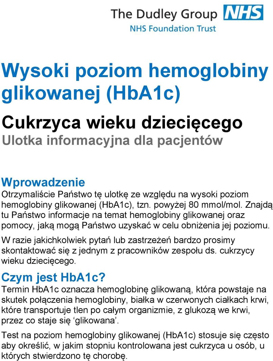 W razie jakichkolwiek pytań lub zastrzeżeń bardzo prosimy skontaktować się z jednym z pracowników zespołu ds. cukrzycy wieku dziecięcego. Czym jest HbA1c?