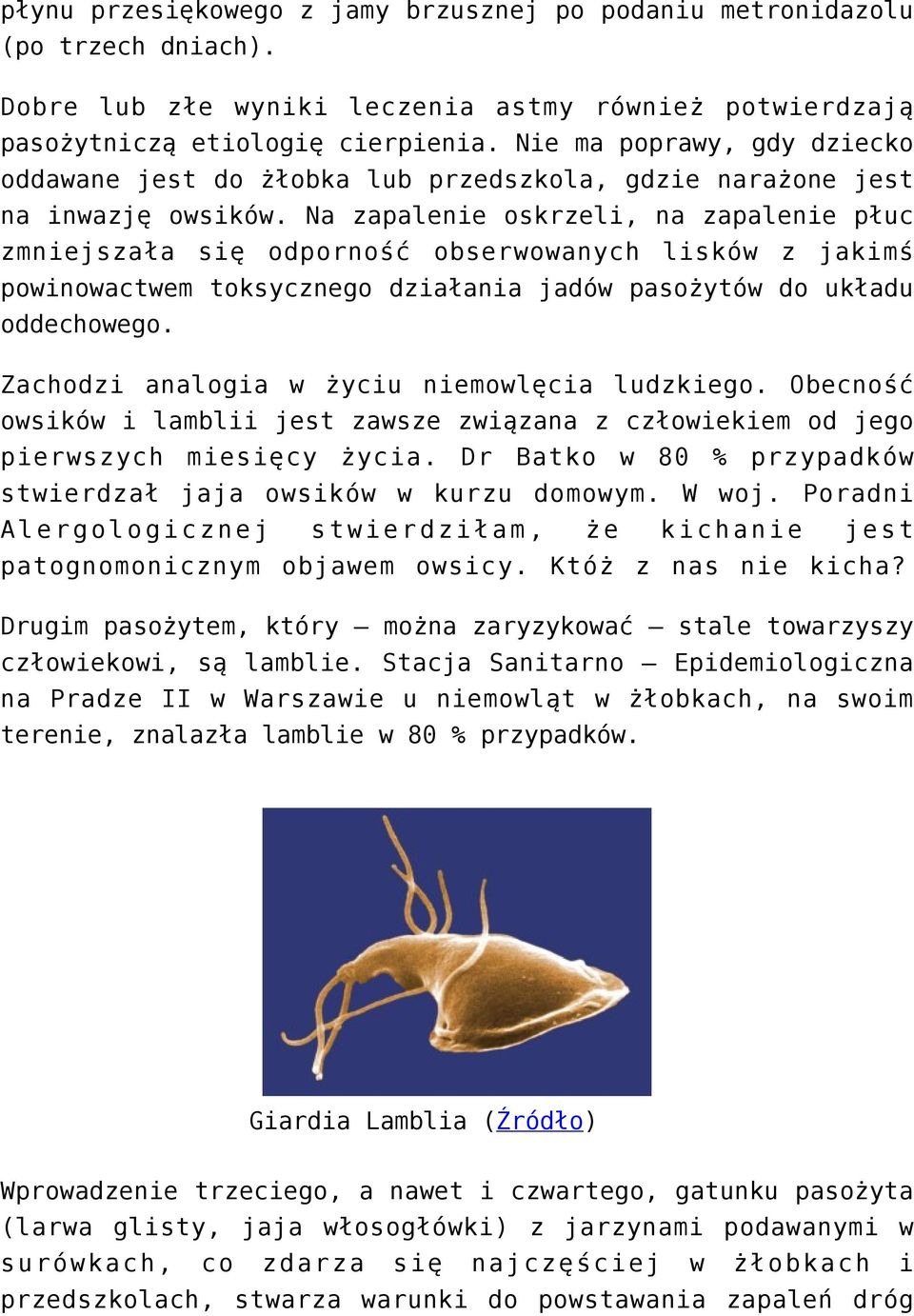 Na zapalenie oskrzeli, na zapalenie płuc zmniejszała się odporność obserwowanych lisków z jakimś powinowactwem toksycznego działania jadów pasożytów do układu oddechowego.