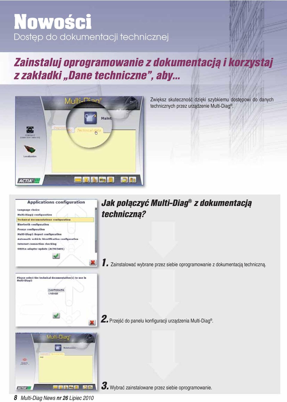 Jak połączyć Multi-Diag z dokumentacją techniczną? 1. Zainstalować wybrane przez siebie oprogramowanie z dokumentacją techniczną. 2.