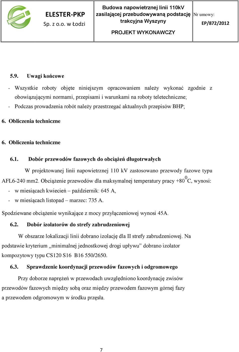 przestrzegać aktualnych przepisów BHP; 6. Obliczenia techniczne 6. Obliczenia techniczne 6.1.