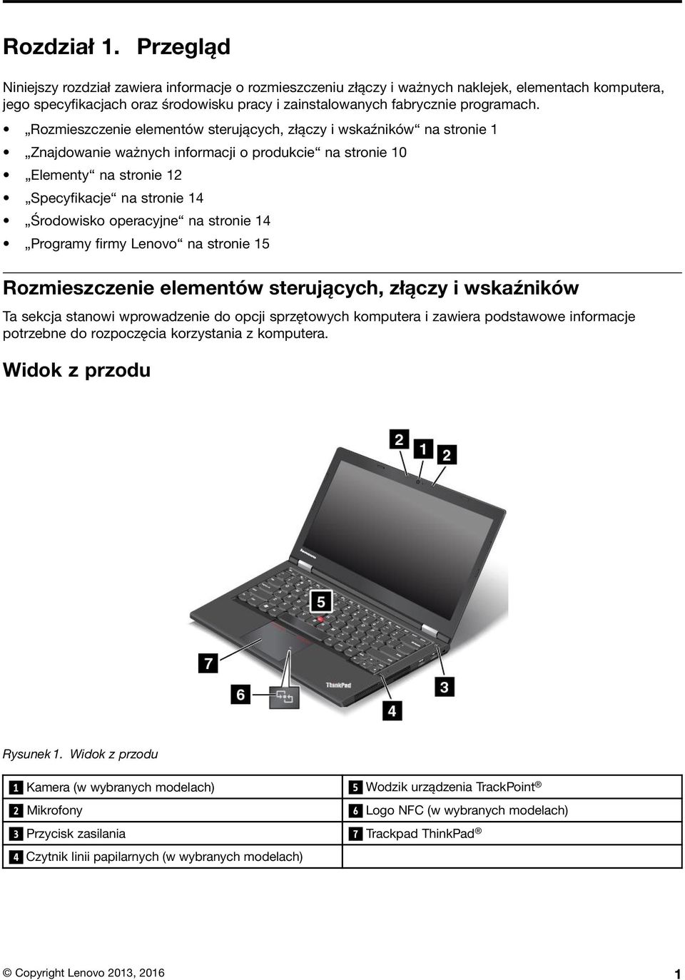 Rozmieszczenie elementów sterujących, złączy i wskaźników na stronie 1 Znajdowanie ważnych informacji o produkcie na stronie 10 Elementy na stronie 12 Specyfikacje na stronie 14 Środowisko operacyjne