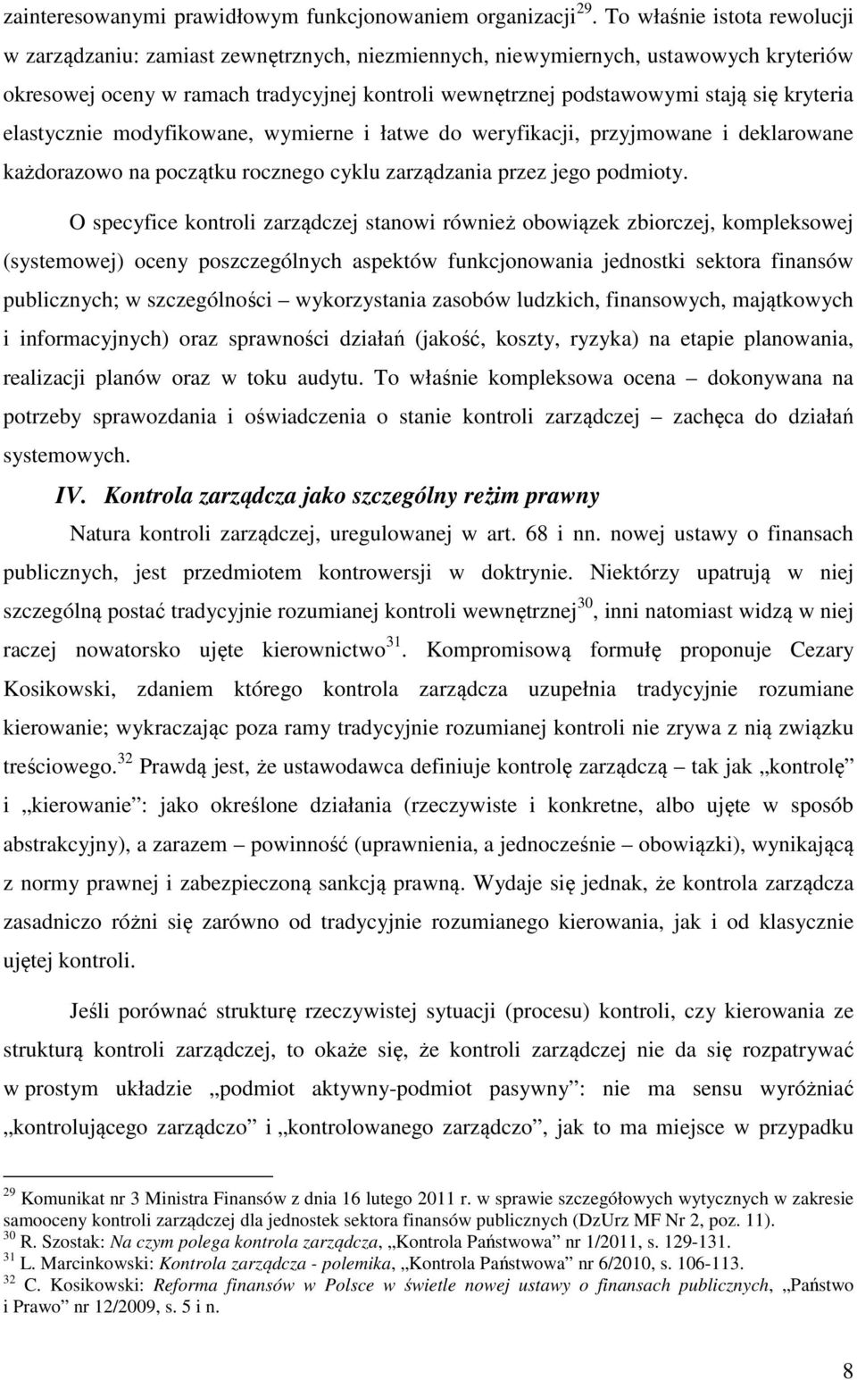 kryteria elastycznie modyfikowane, wymierne i łatwe do weryfikacji, przyjmowane i deklarowane każdorazowo na początku rocznego cyklu zarządzania przez jego podmioty.