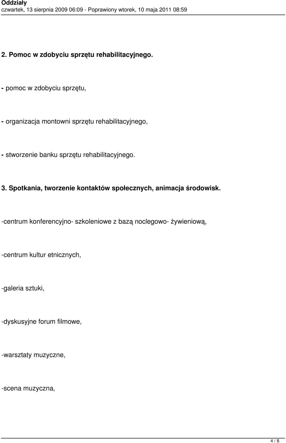 rehabilitacyjnego. 3. Spotkania, tworzenie kontaktów społecznych, animacja środowisk.