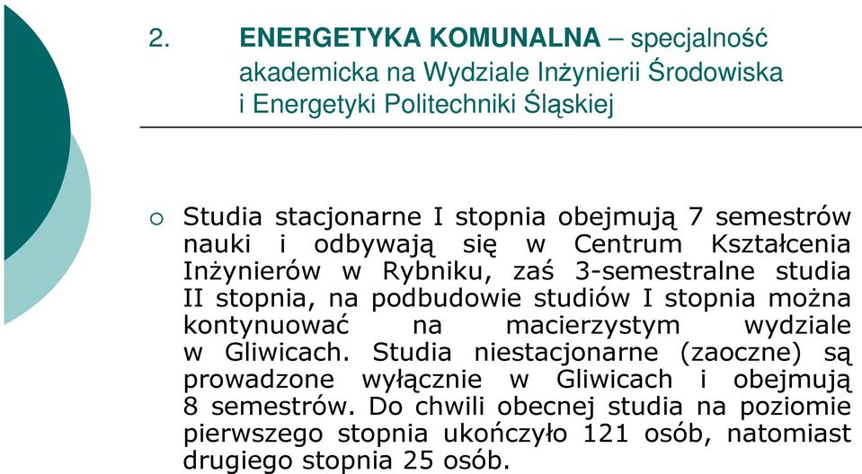 podbudowie studiów I stopnia moŝna kontynuować na macierzystym wydziale w Gliwicach.