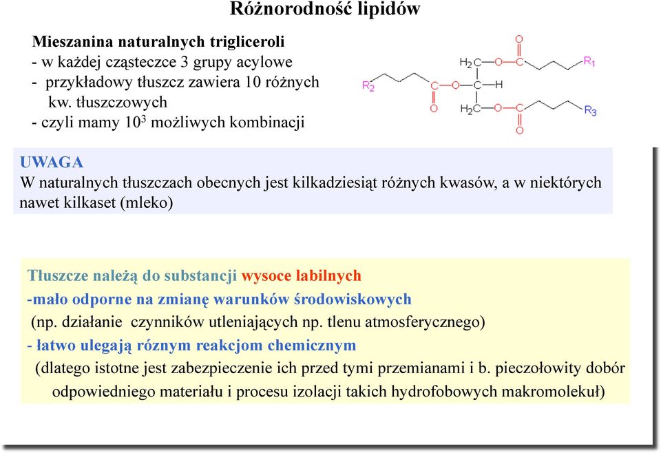 kilkaset (mleko) T'uszcze nale%( do substancji wysoce labilnych - ma'o odporne na zmian) warunków #rodowiskowych (np. dzia#anie czynników utleniaj%cych np.