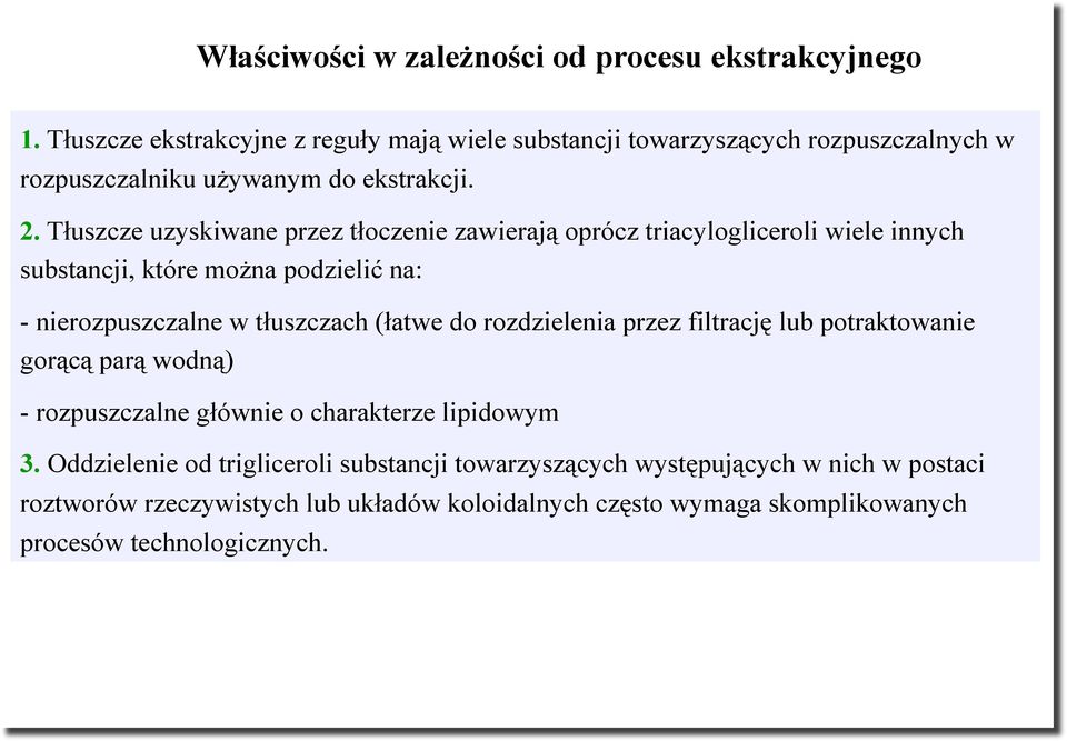 T#uszcze uzyskiwane przez t#oczenie zawieraj% oprócz triacylogliceroli wiele innych substancji, które mo$na podzieli' na: - nierozpuszczalne w t#uszczach (#atwe do