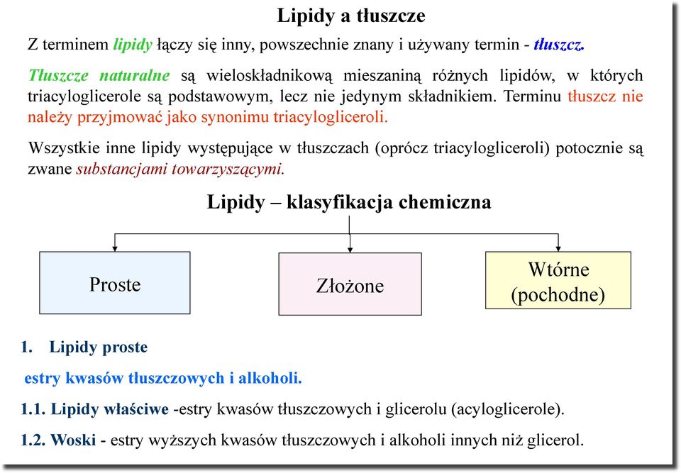 Terminu t#uszcz nie nale$y przyjmowa' jako synonimu triacylogliceroli.