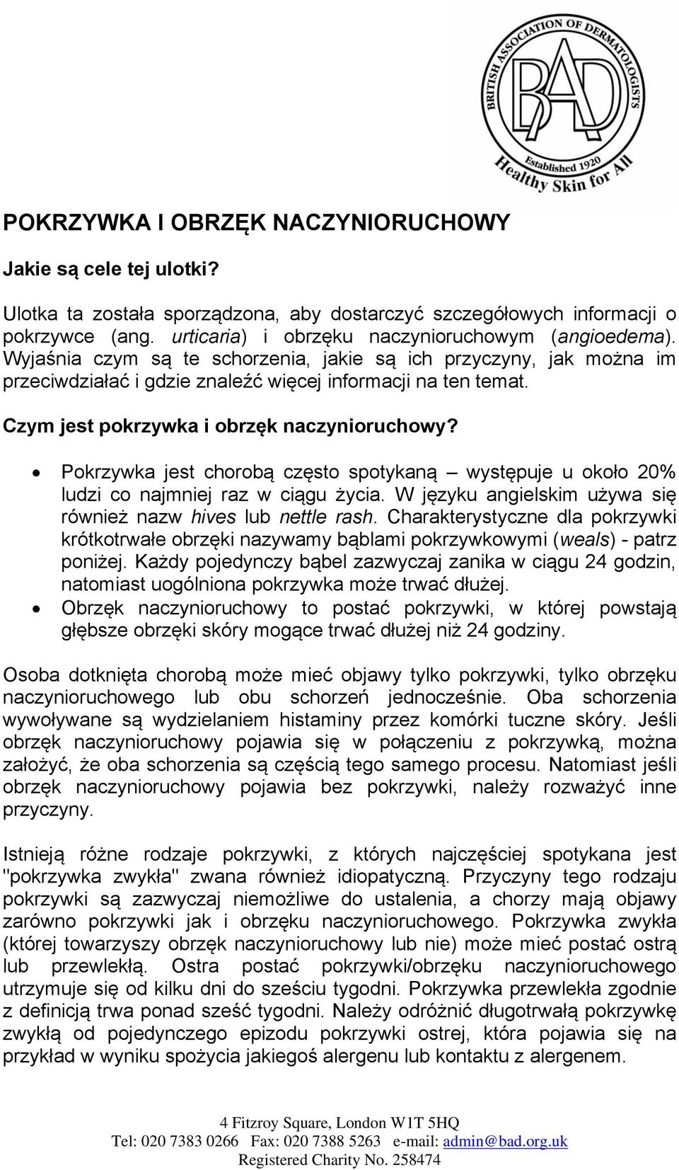 Czym jest pokrzywka i obrzęk naczynioruchowy? Pokrzywka jest chorobą często spotykaną występuje u około 20% ludzi co najmniej raz w ciągu życia.