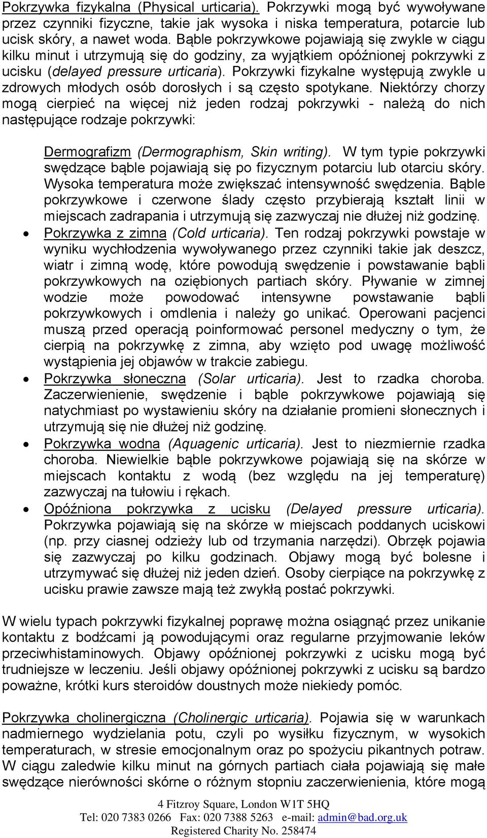 Pokrzywki fizykalne występują zwykle u zdrowych młodych osób dorosłych i są często spotykane.