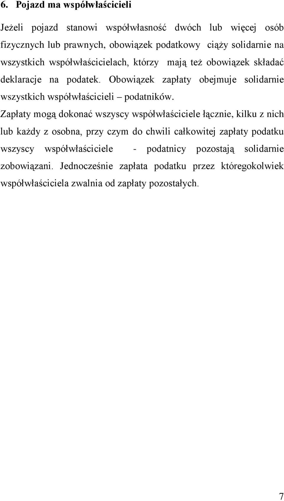 Obowiązek zapłaty obejmuje solidarnie wszystkich współwłaścicieli podatników.