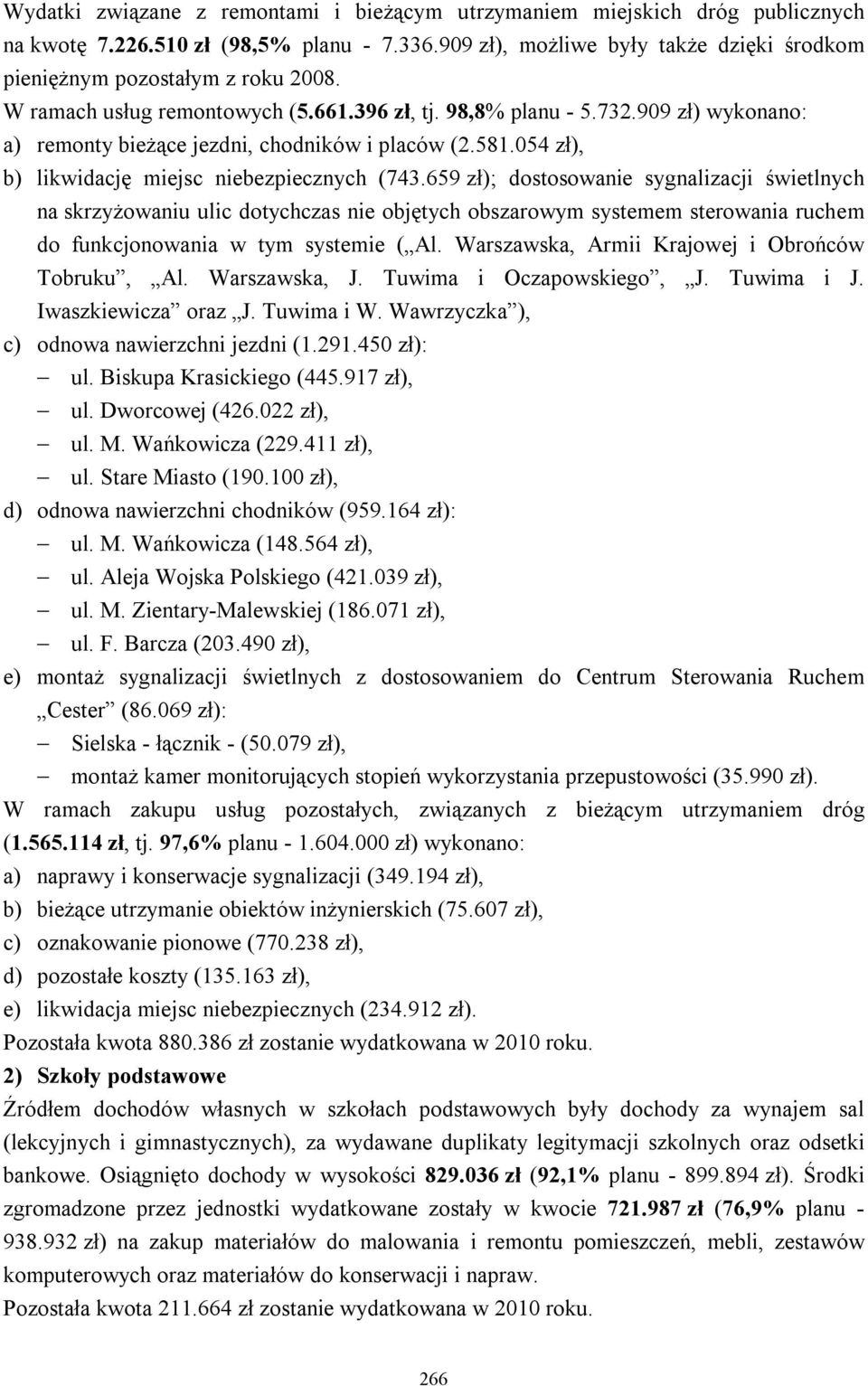 659 zł); dostosowanie sygnalizacji świetlnych na skrzyżowaniu ulic dotychczas nie objętych obszarowym systemem sterowania ruchem do funkcjonowania w tym systemie ( Al.