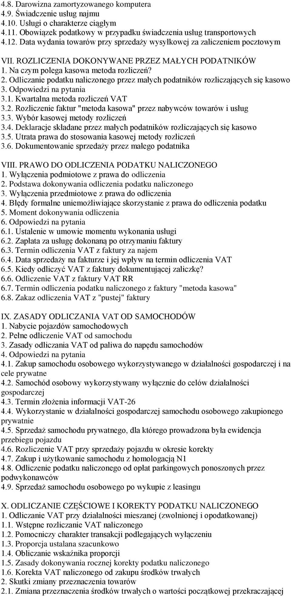 Odliczanie podatku naliczonego przez małych podatników rozliczających się kasowo 3. Odpowiedzi na pytania 3.1. Kwartalna metoda rozliczeń VAT 3.2.