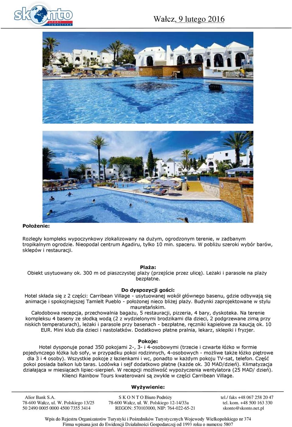 Hotel składa się z 2 części: Carribean Village - usytuowanej wokół głównego basenu, gdzie odbywają się animacje i spokojniejszej Tamlelt Pueblo - położonej nieco bliżej plaży.