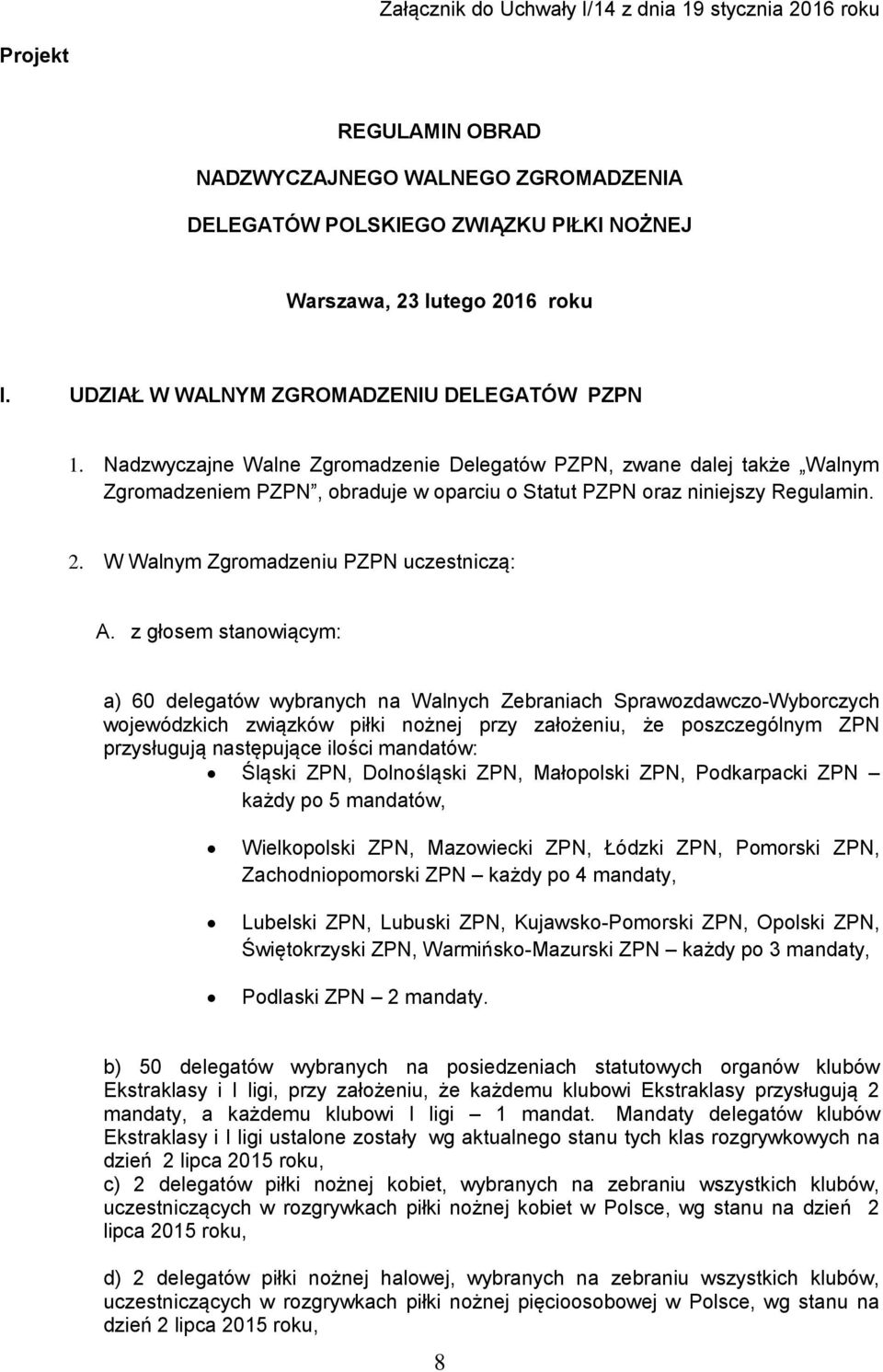 2. W Walnym Zgromadzeniu PZPN uczestniczą: A.