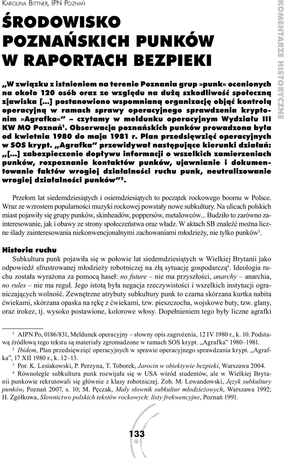 Poznań 1. Obserwacja poznańskich punków prowadzona była od kwietnia 1980 do maja 1981 r. Plan przedsięwzięć operacyjnych w SOS krypt.