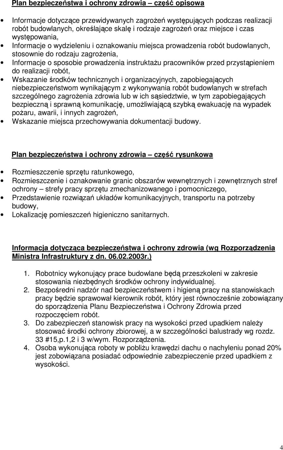 przystąpieniem do realizacji robót, Wskazanie środków technicznych i organizacyjnych, zapobiegających niebezpieczeństwom wynikającym z wykonywania robót budowlanych w strefach szczególnego zagroŝenia