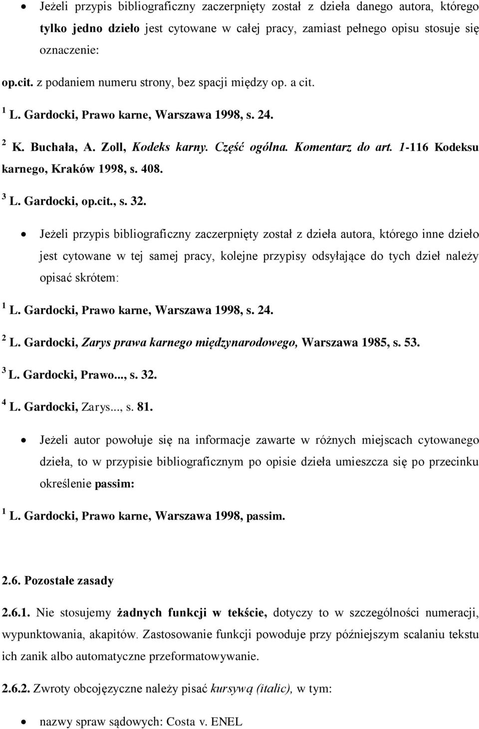 1-116 Kodeksu karnego, Kraków 1998, s. 408. 3 L. Gardocki, op.cit., s. 32.