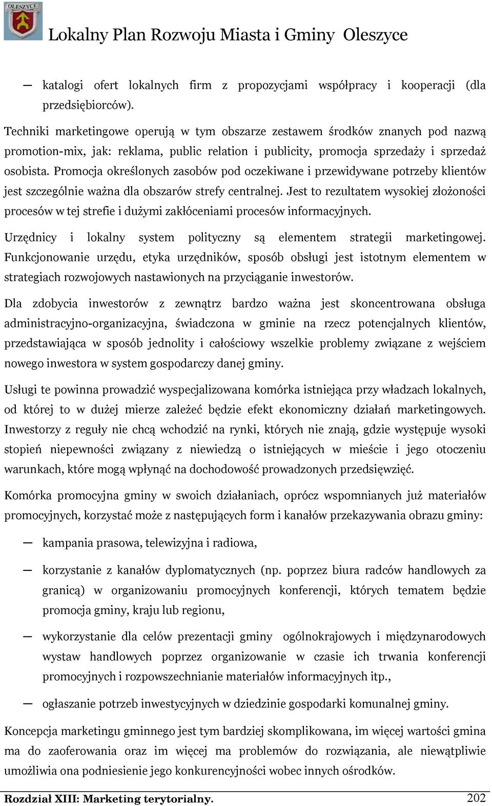 Promocja określonych zasobów pod oczekiwane i przewidywane potrzeby klientów jest szczególnie ważna dla obszarów strefy centralnej.