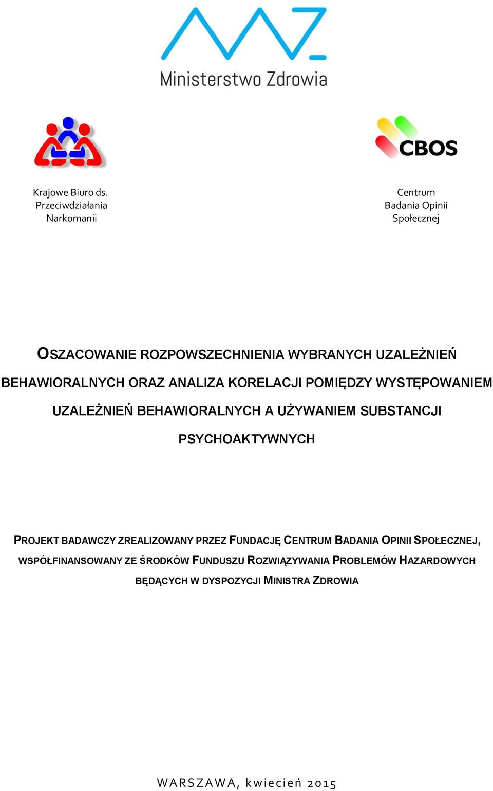 BEHAWIORALNYCH ORAZ ANALIZA KORELACJI POMIĘDZY WYSTĘPOWANIEM UZALEŻNIEŃ BEHAWIORALNYCH A UŻYWANIEM SUBSTANCJI