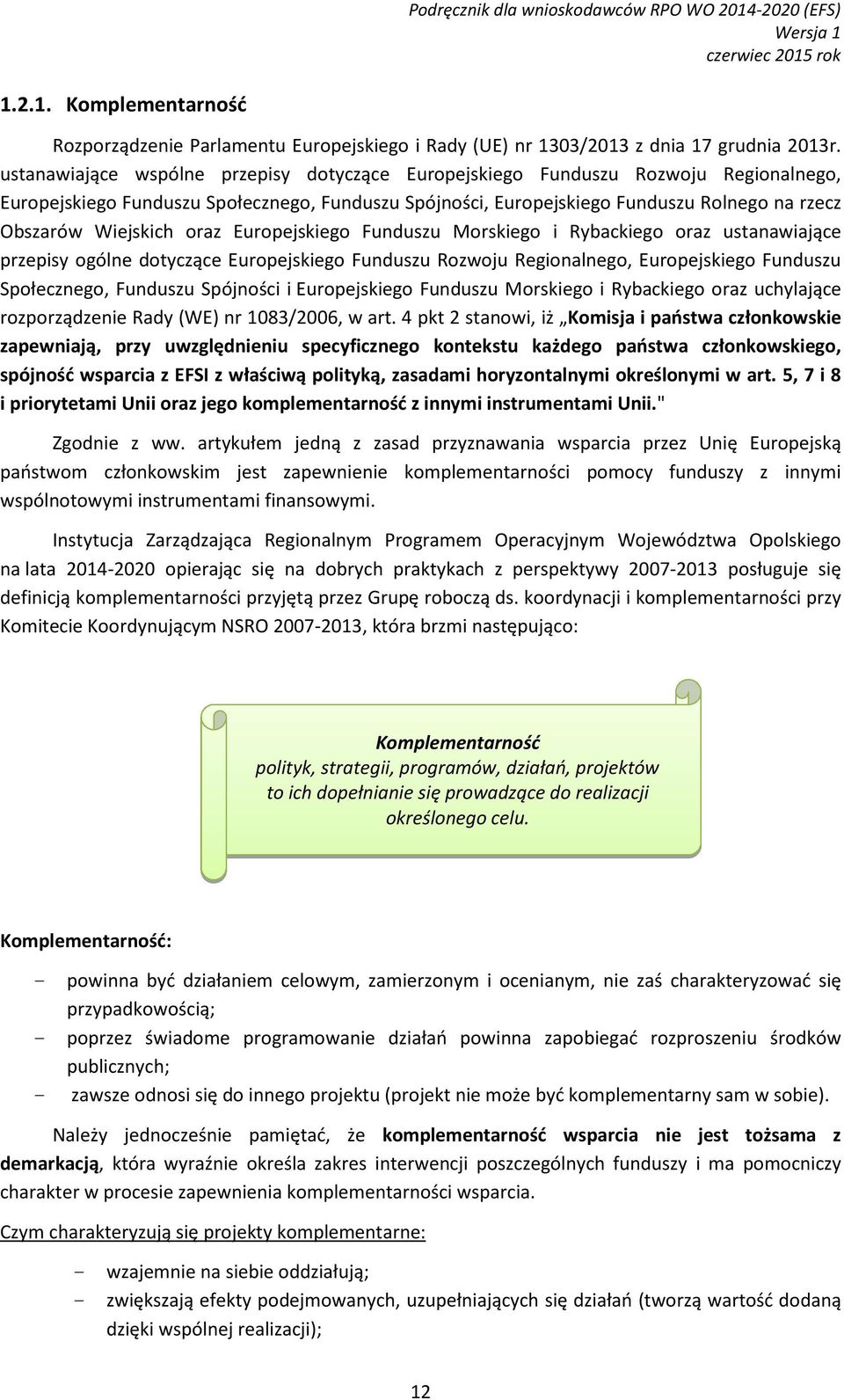 Wiejskich oraz Europejskiego Funduszu Morskiego i Rybackiego oraz ustanawiające przepisy ogólne dotyczące Europejskiego Funduszu Rozwoju Regionalnego, Europejskiego Funduszu Społecznego, Funduszu