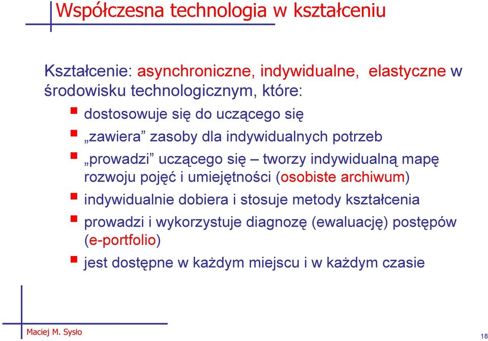 się tworzy indywidualną mapę rozwoju pojęć i umiejętności (osobiste archiwum) indywidualnie dobiera i stosuje metody