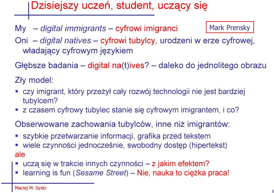 z czasem cyfrowy tubylec stanie się cyfrowym imigrantem, i co?