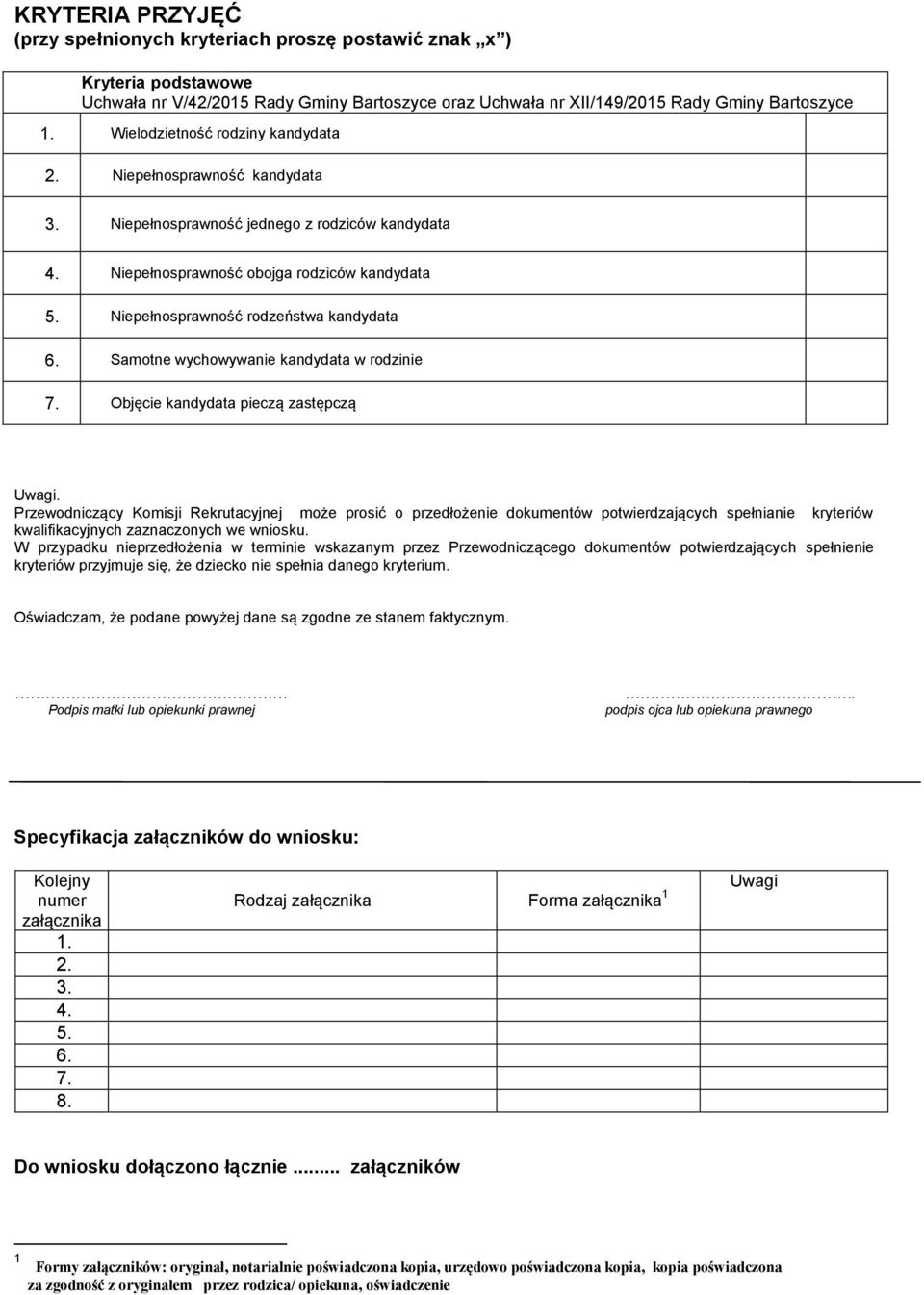 Niepełnosprawność rodzeństwa kandydata 6. Samotne wychowywanie kandydata w rodzinie 7. Objęcie kandydata pieczą zastępczą Uwagi.