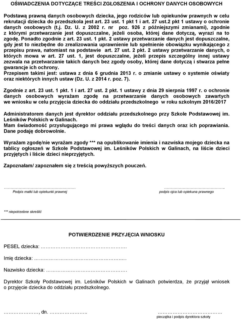 926 z późniejszymi zmianami), zgodnie z którymi przetwarzanie jest dopuszczalne, jeżeli osoba, której dane dotyczą, wyrazi na to zgodę. Ponadto zgodnie z art. 23 ust. 1 pkt.