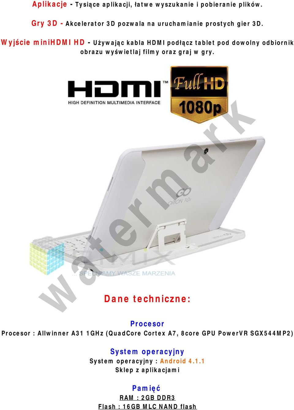 Wyjście minihdmi HD - Używając kabla HDMI podłącz tablet pod dowolny odbiornik obrazu wyświetlaj filmy oraz graj w gry.