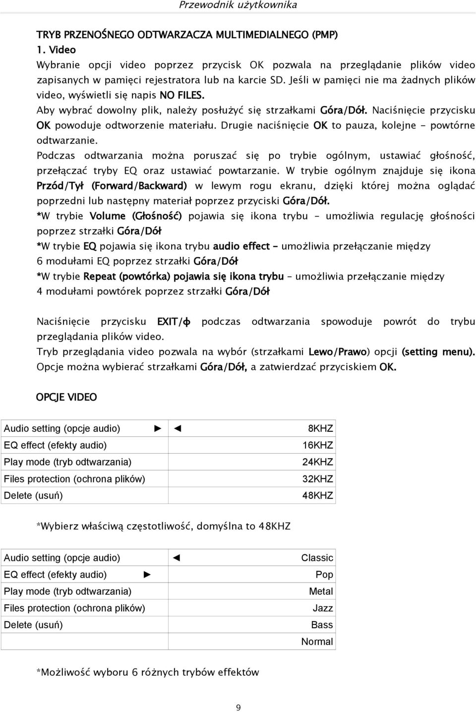 Drugie naciśnięcie OK to pauza, kolejne - powtórne odtwarzanie. Podczas odtwarzania można poruszać się po trybie ogólnym, ustawiać głośność, przełączać tryby EQ oraz ustawiać powtarzanie.