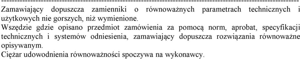 Wszędzie gdzie opisano przedmiot zamówienia za pomocą norm, aprobat, specyfikacji technicznych i systemów