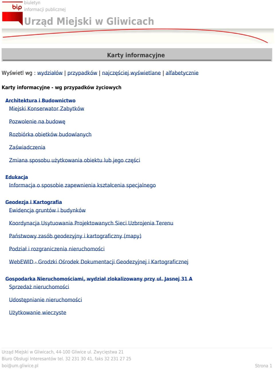 Kartografia Ewidencja gruntów i budynków Koordynacja Usytuowania Projektowanych Sieci Uzbrojenia Terenu Państwowy zasób geodezyjny i kartograficzny (mapy) Podział i rozgraniczenia nieruchomości