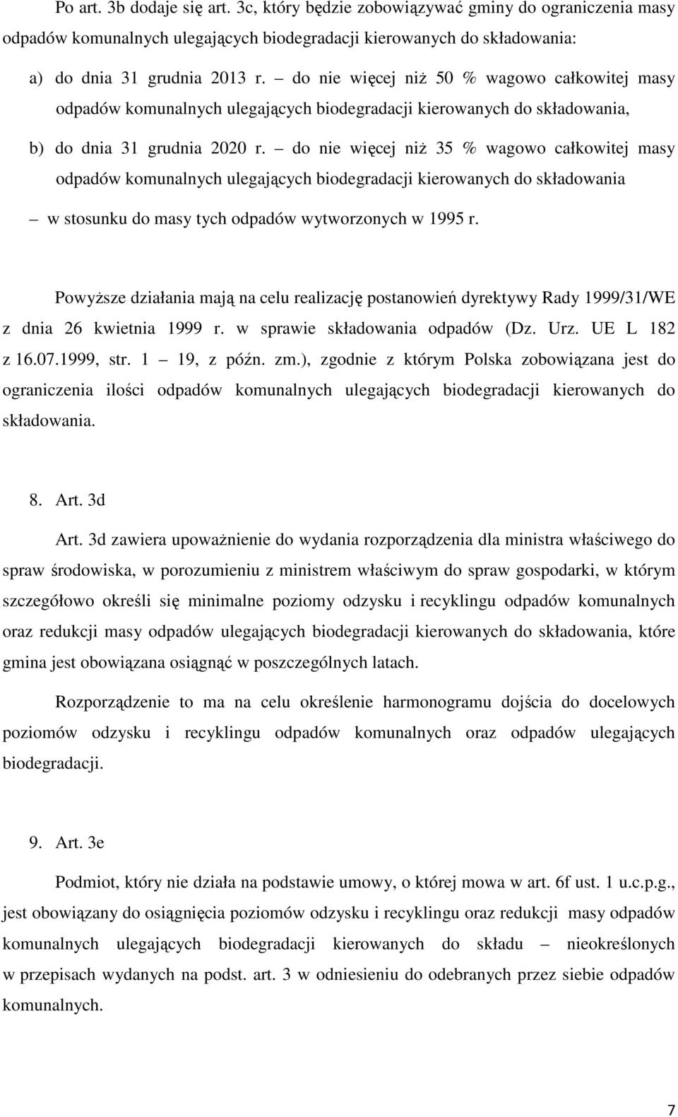 do nie więcej niż 35 % wagowo całkowitej masy odpadów komunalnych ulegających biodegradacji kierowanych do składowania w stosunku do masy tych odpadów wytworzonych w 1995 r.