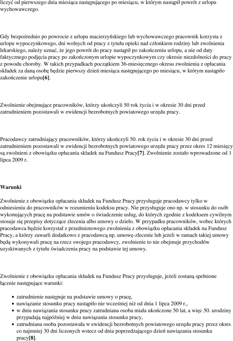 lekarskiego, należy uznać, że jego powrót do pracy nastąpił po zakończeniu urlopu, a nie od daty faktycznego podjęcia pracy po zakończonym urlopie wypoczynkowym czy okresie niezdolności do pracy z