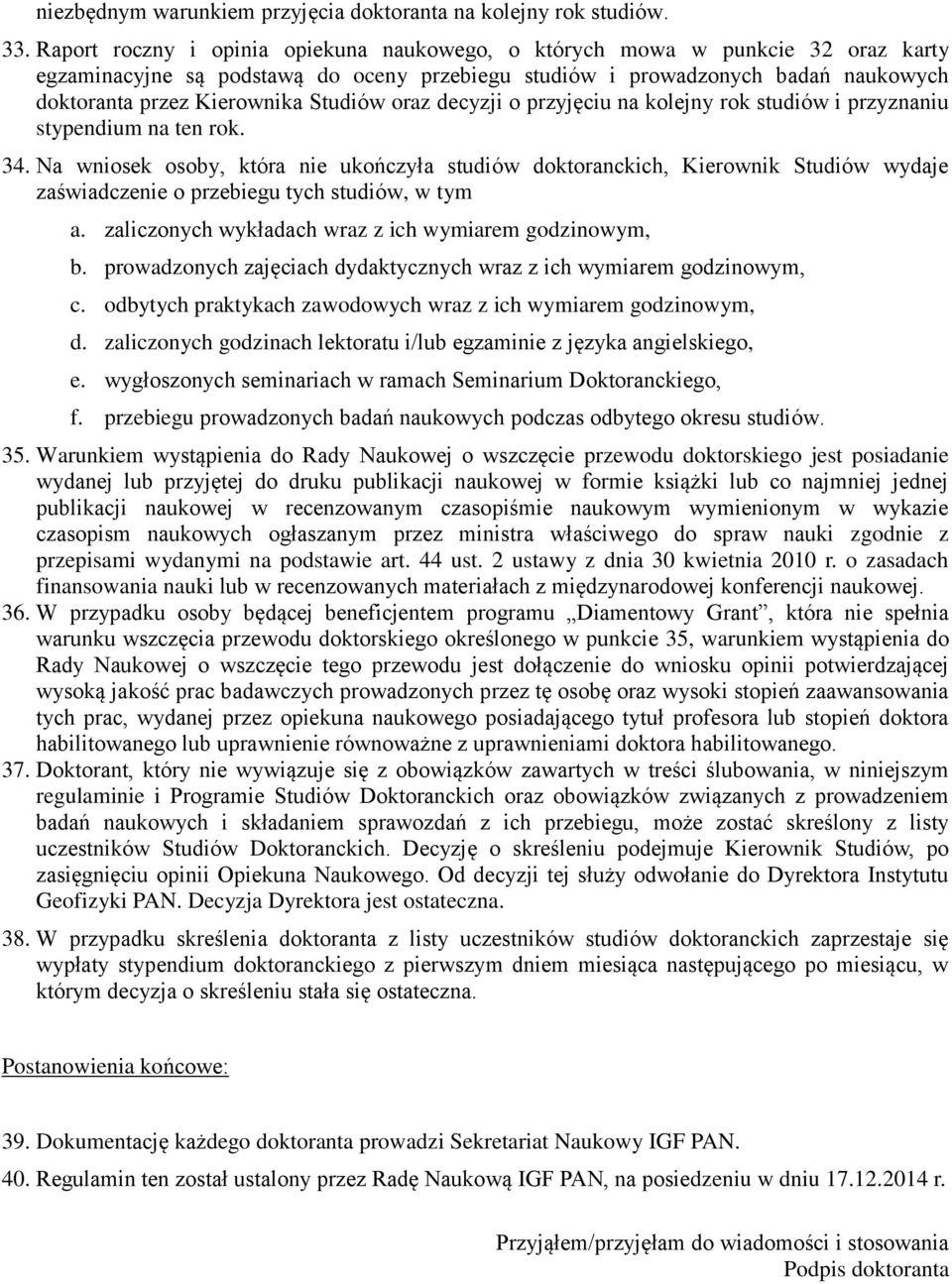 Studiów oraz decyzji o przyjęciu na kolejny rok studiów i przyznaniu stypendium na ten rok. 34.